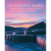 His Unified Word: A 40-Day Study Through Themes in the Old and New Testaments - Paperback