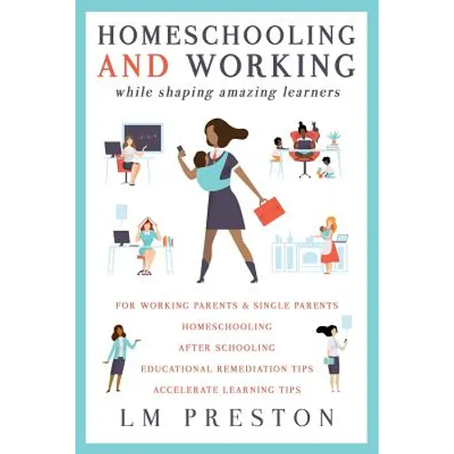 Homeschooling and Working While Shaping Amazing Learners - Paperback
