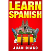 Learn Spanish: A Fast and Easy Guide for Beginners to Learn Conversational Spanish (Language Instruction, Learn Language, Foreign Language Book 1) - Paperback