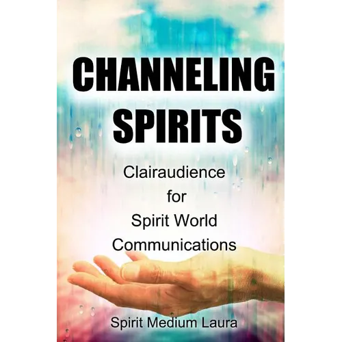 Channeling Spirits: Clairaudience for Spirit World Communications - Paperback