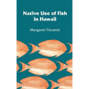 Native Use of Fish in Hawaii - Hardcover