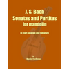 J. S. Bach Sonatas and Partitas for Mandolin: the complete Sonatas and Partitas for solo violin transcribed for mandolin in staff notation and tablatu - Paperback
