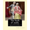 The book of snobs. By: W. M. Thackeray: The Book of Snobs is a collection of satirical works by William Makepeace Thackeray - Paperback