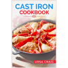 Cast Iron Cookbook: Delicious Recipes and Tips for Cooking with Cast Iron Skillets and Dutch Ovens (2023 Guide for Beginners) - Paperback