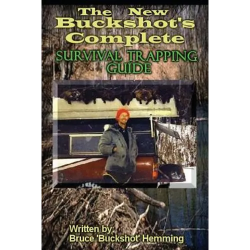 The New Buckshot's Complete Survival Trapping Guide - Paperback
