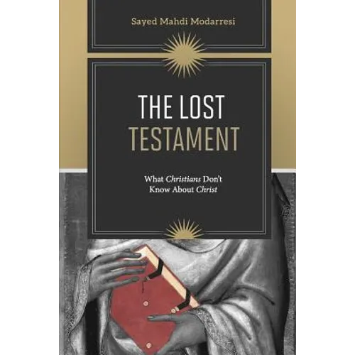 The Lost Testament: What Christians Don't Know About Jesus - Paperback
