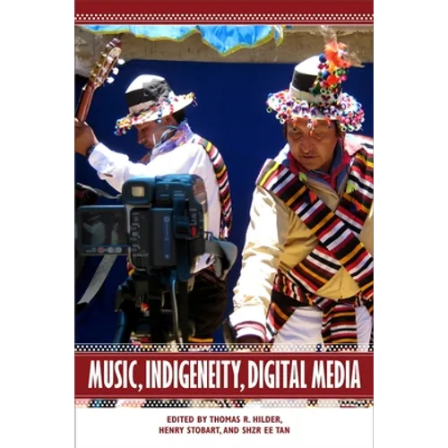 Music, Indigeneity, Digital Media - Hardcover