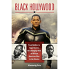 Black Hollywood: From Butlers to Superheroes, the Changing Role of African American Men in the Movies - Hardcover