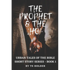 Urban Tales of the Bible Short Story Series Book 1: The Prophet & The ho - Paperback
