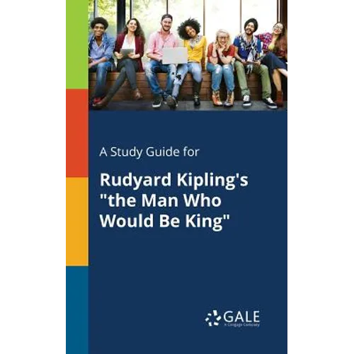 A Study Guide for Rudyard Kipling's "the Man Who Would Be King" - Paperback