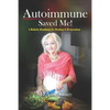 Autoimmune Saved Me!: A Holistic Roadmap for Healing & Restoration - Paperback