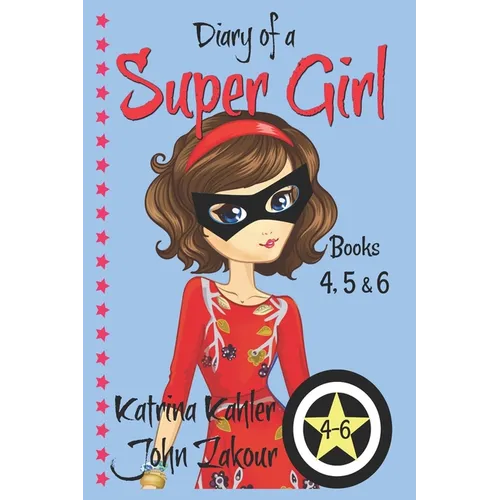 Diary of a SUPER GIRL - Books 4 - 6: Books for Girls 9-12 - Paperback