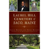 Laurel Hill Cemetery of Saco, Maine - Hardcover