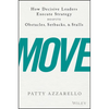 Move: How Decisive Leaders Execute Strategy Despite Obstacles, Setbacks, and Stalls - Hardcover