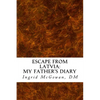 Escape from Latvia: My Father's Diary - Paperback