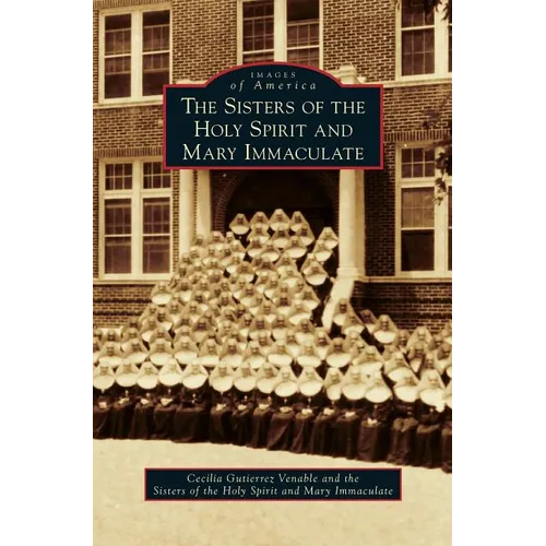 The Sisters of the Holy Spirit and Mary Immaculate - Hardcover