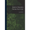 Birds Drawn From Nature - Paperback