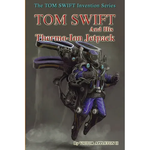 Tom Swift and His Thermo-Ion Jetpack - Paperback