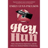 Hey, Hun: Sales, Sisterhood, Supremacy, and the Other Lies Behind Multilevel Marketing - Paperback