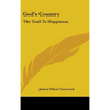 God's Country: The Trail To Happiness - Hardcover