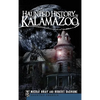 Haunted History of Kalamazoo - Hardcover