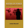 Matrix of Power: How the World Has Been Controlled by Powerful People Without Your Knowledge - Paperback