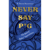 Never Say P*g: The Book of Sailors' Superstitions - Hardcover
