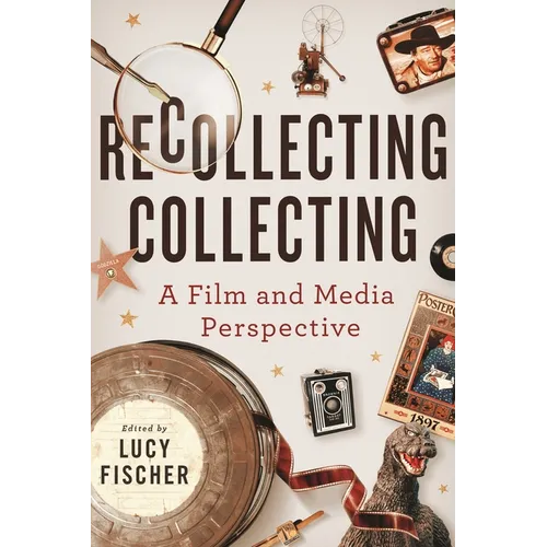 Recollecting Collecting: A Film and Media Perspective - Hardcover