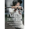 A Game of Their Own: Voices of Contemporary Women in Baseball - Paperback