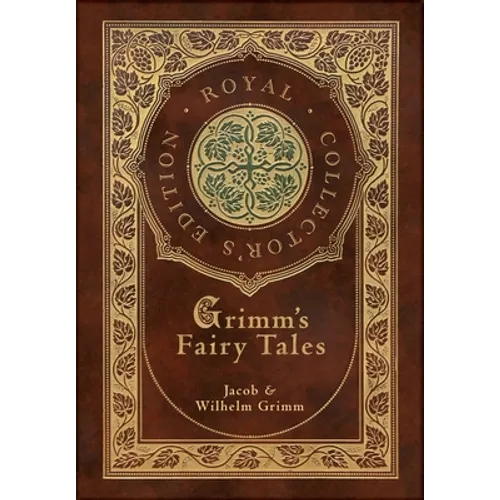 Grimm's Fairy Tales (Royal Collector's Edition) (Case Laminate Hardcover with Jacket) - Hardcover