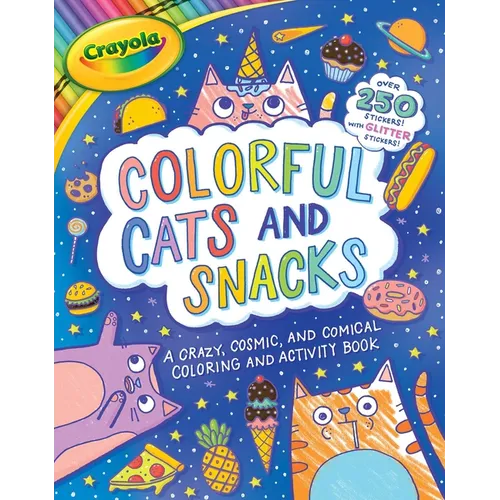 Crayola: Colorful Cats and Snacks (a Crayola Coloring Glitter Sticker Activity Book for Kids) - Paperback