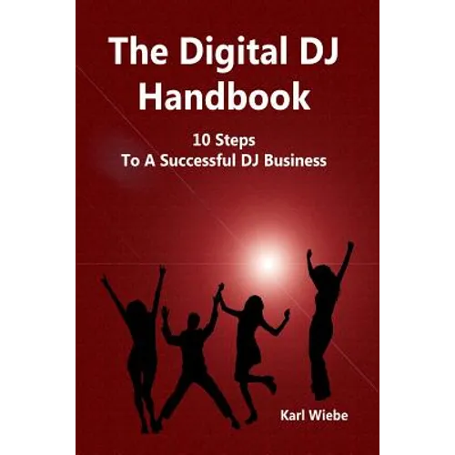 The Digital DJ Handbook: 10 Steps To A Sucessful DJ Business - Paperback