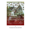 The Fall of Constantinople: The Rise of the Ottoman Empire and the End of the Byzantine Empire - Paperback
