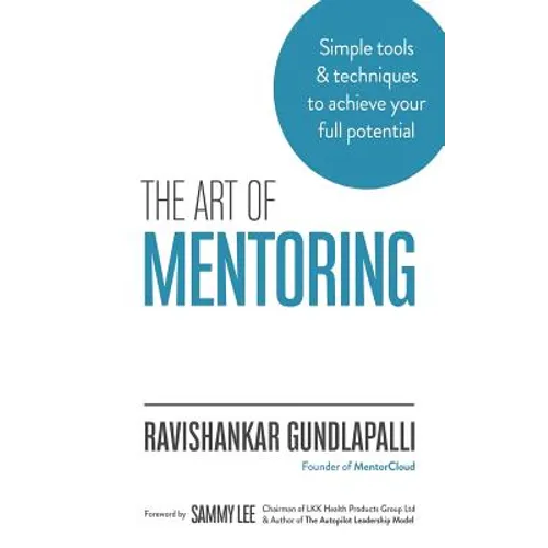 The Art of Mentoring: Simple tools & techniques to achieve your full potential - Paperback