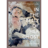 In the Belly of Her Ghost: A Memoir - Paperback