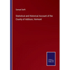 Statistical and Historical Account of the County of Addison, Vermont - Paperback