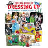 The Big Book of Dressing Up: 40 Fun Projects to Make with Kids - Paperback