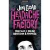 The Headache Factory: True Tales of Online Obsession and Madness - Paperback