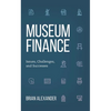 Museum Finance: Issues, Challenges, and Successes - Paperback