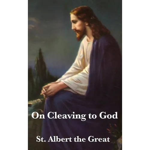 On Cleaving to God: A Treatise on Contemplation, Spiritual Discipline, and Union with the Divine - Hardcover