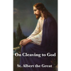 On Cleaving to God: A Treatise on Contemplation, Spiritual Discipline, and Union with the Divine - Hardcover