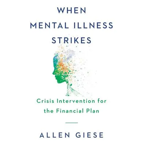 When Mental Illness Strikes: Crisis Intervention for the Financial Plan - Hardcover