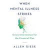 When Mental Illness Strikes: Crisis Intervention for the Financial Plan - Hardcover