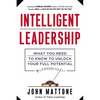 Intelligent Leadership: What You Need to Know to Unlock Your Full Potential - Paperback