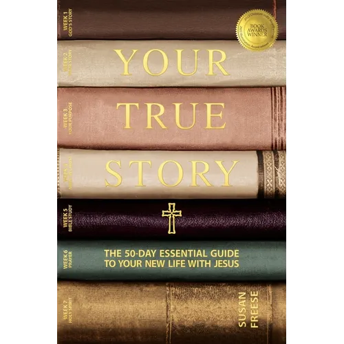 Your True Story: The 50-Day Essential Guide to Your New Life With Jesus - Paperback