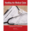 Handling the Medical Claim: An 8-Step Guide on "How To" Correct and Resolve Claim Issues - Paperback