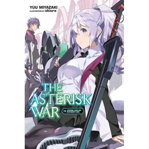 The Asterisk War, Vol. 15 (Light Novel): Gathering Clouds and Resplendent Flames Volume 15 - Paperback