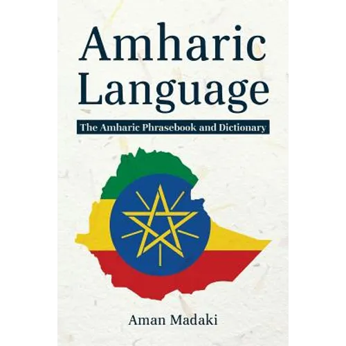 Amharic Language: The Amharic Phrasebook and Dictionary - Paperback