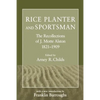 Rice Planter and Sportsman: The Recollections of J. Motte Alston, 1821-1909 - Paperback