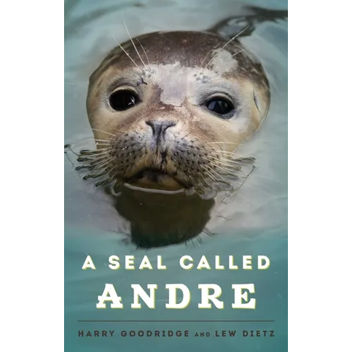 A Seal Called Andre: The Two Worlds of a Maine Harbor Seal - Paperback